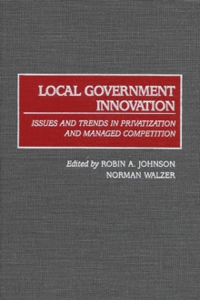 Image for Local government innovation: issues and trends in privatization and managed competition