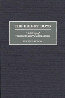 Image for The bright boys: a history of Townsend Harris High School