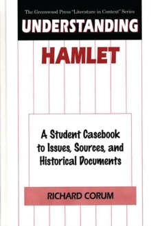 Image for Understanding Hamlet: a student casebook to issues, sources, and historical documents