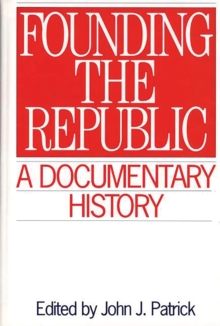 Image for Founding the Republic: a documentary history