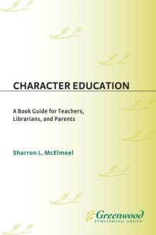 Image for Character education: a book guide for teachers, librarians, and parents