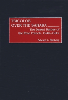 Image for Tricolor over the Sahara: the desert battles of the Free French, 1940-1942