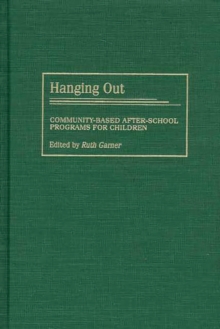 Image for Hanging out: community-based after-school programs for children