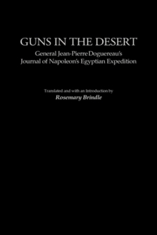 Image for Guns in the desert: General Jean-Pierre Doguereau's Journal of Napoleon's Egyptian expedition