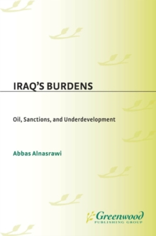 Image for Iraq's burdens: oil, sanctions, and underdevelopment