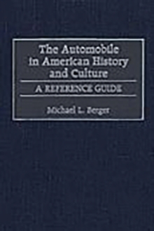 Image for The automobile in American history and culture: a reference guide