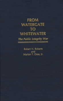Image for From Watergate to Whitewater: the public integrity war