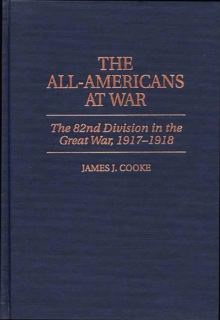 Image for The All-Americans at war: the 82nd Division in the Great War, 1917-1918