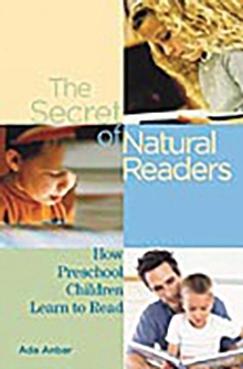 Image for The secret of natural readers: how preschool children learn to read