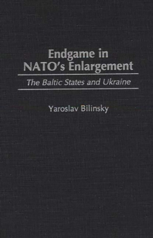Image for Endgame in NATO's enlargement: the Baltic States and Ukraine
