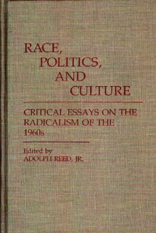 Image for Race, politics, and culture: critical essays on the radicalism of the 1960's