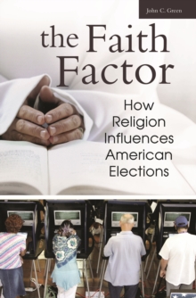 Image for The faith factor: how religion influences American elections