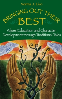 Image for Bringing out their best: values education and character development through traditional tales