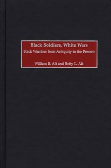Image for Black soldiers, white wars: black warriors from antiquity to the present