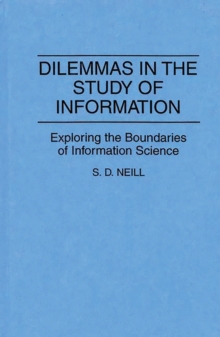 Image for Dilemmas in the study of information: exploring the boundaries of information science