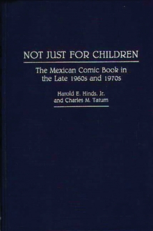 Image for Not just for children: the Mexican comic book in the late 1960s and 1970s
