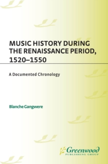 Image for Music history during the Renaissance period, 1520-1550: a documented chronology