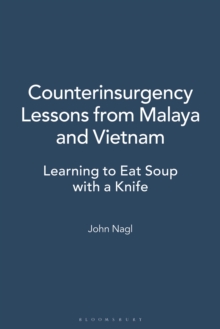 Image for Counterinsurgency lessons from Malaya and Vietnam: learning to eat soup with a knife