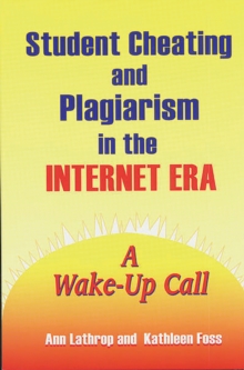 Image for Student cheating and plagiarism in the Internet era: a wake-up call