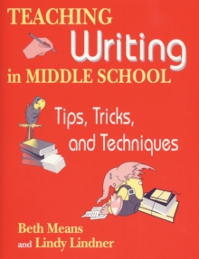 Image for Teaching writing in middle school: tips, tricks, and techniques
