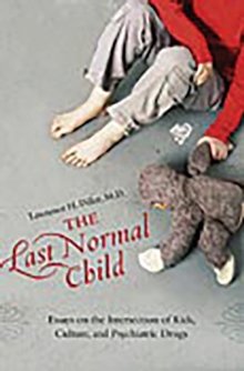 Image for The last normal child: essays on the intersection of kids, culture, and psychiatric drugs