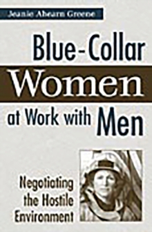 Image for Blue-collar women at work with men: negotiating the hostile environment