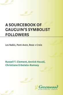 Image for A sourcebook of Gauguin's symbolist followers: Les Nabis, Pont-Aven, Rose + Croix