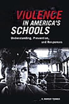 Image for Violence in America's schools: understanding, prevention, and responses