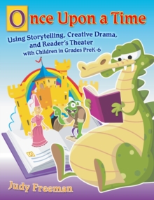 Image for Once upon a time: using storytelling, creative drama, and reader's theater with children in grades PreK-6