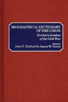 Image for Biographical Dictionary of the Union : Northern Leaders of the Civil War