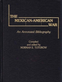 Image for The Mexican-American War : An Annotated Bibliography