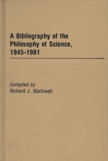 Bibliography of the Philosophy of Science, 1945-1981