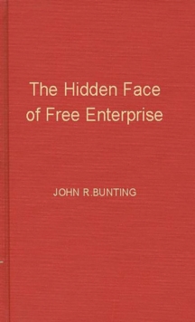 Image for The Hidden Face of Free Enterprise : The Strange Economics of the American Businessman