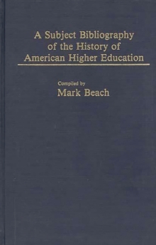 Image for A Subject Bibliography of the History of American Higher Education