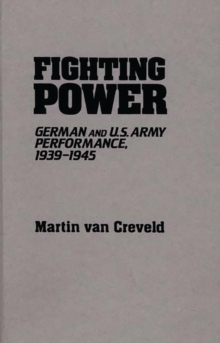 Image for Fighting Power : German and U.S. Army Performance, 1939-1945