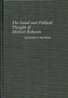 The Social and Political Thought of Michael Bakunin