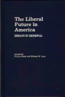 Image for The Liberal Future in America : Essays in Renewal