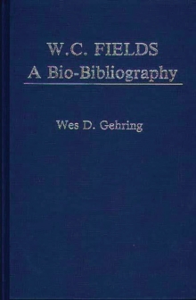 Image for W. C. Fields : A Bio-Bibliography