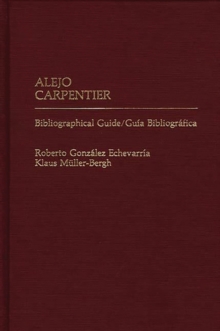 Image for Alejo Carpentier : Bibliographical Guide/Guia Bibliografica
