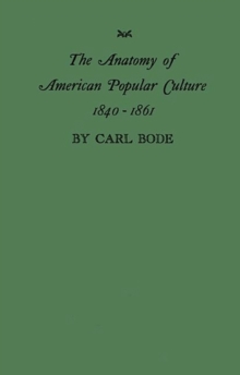 Image for The Anatomy of American Popular Culture, 1840-1861