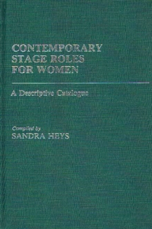 Image for Contemporary Stage Roles for Women : A Descriptive Catalogue