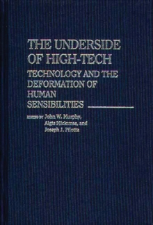 Image for The Underside of High-Tech : Technology and the Deformation of Human Sensibilities
