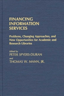 Image for Financing Information Services : Problems, Changing Approaches, and New Opportunities for Academic and Research Libraries