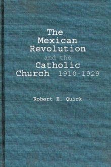 Mexican Revolution and the Catholic Church, 1910-1929.