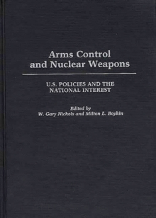 Arms Control and Nuclear Weapons: U.S. Policies and the National Interest