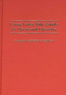 Image for Cross Index Title Guide to Opera and Operetta