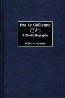 Image for Eva Le Gallienne : A Bio-Bibliography
