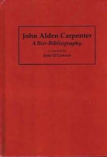 Image for John Alden Carpenter : A Bio-Bibliography