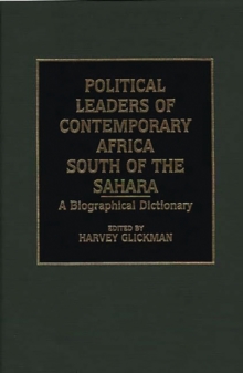 Political Leaders of Contemporary Africa South of the Sahara