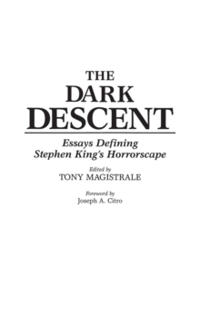 Image for The Dark Descent : Essays Defining Stephen King's Horrorscape